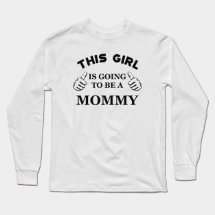 Mommy - This girl is going to be mommy Long Sleeve T-Shirt